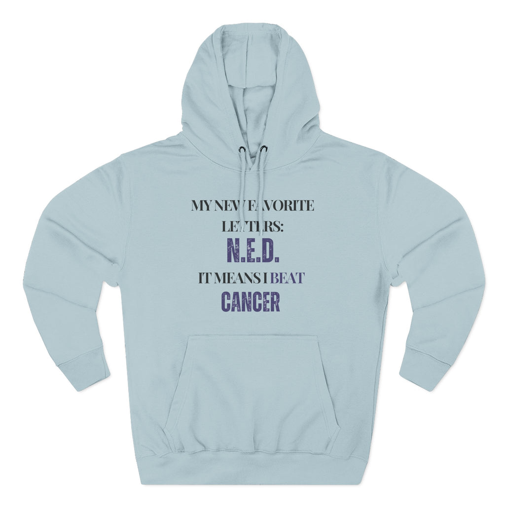 My new favorite letters: N.E.D. (It means I beat cancer.) Hoodie, Unisex Sweatshirt, Casual Wear, Gift for Her, Fall Fashion, Holiday Gift