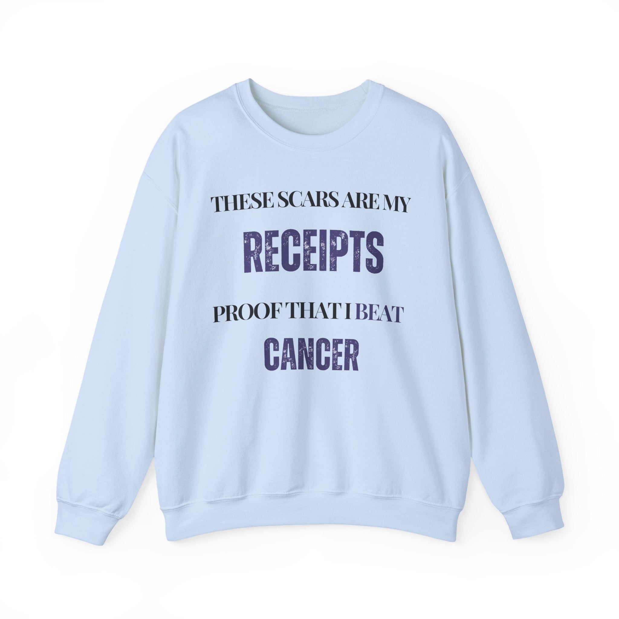 These scars are my receipts. Proof that I beat cancer Sweatshirt | Inspirational Crewneck, Gift for Fitness Lovers, Motivational Apparel, Unisex Sweatshirt, Cozy Fitness Wear