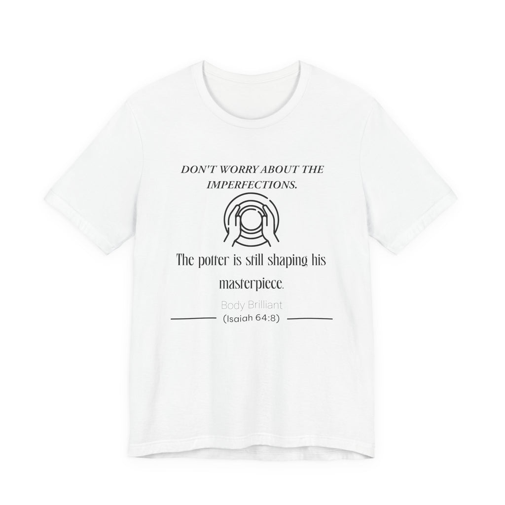 Don't worry about the imperfections Inspirational Tee, Unisex Jersey Shirt, Motivational Gift, Spiritual Apparel, Perfect for Everyday Wear