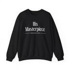 His Masterpiece Sweatshirt | Inspirational Crewneck, Gift for Fitness Lovers, Motivational Apparel, Unisex Sweatshirt, Cozy Fitness Wear