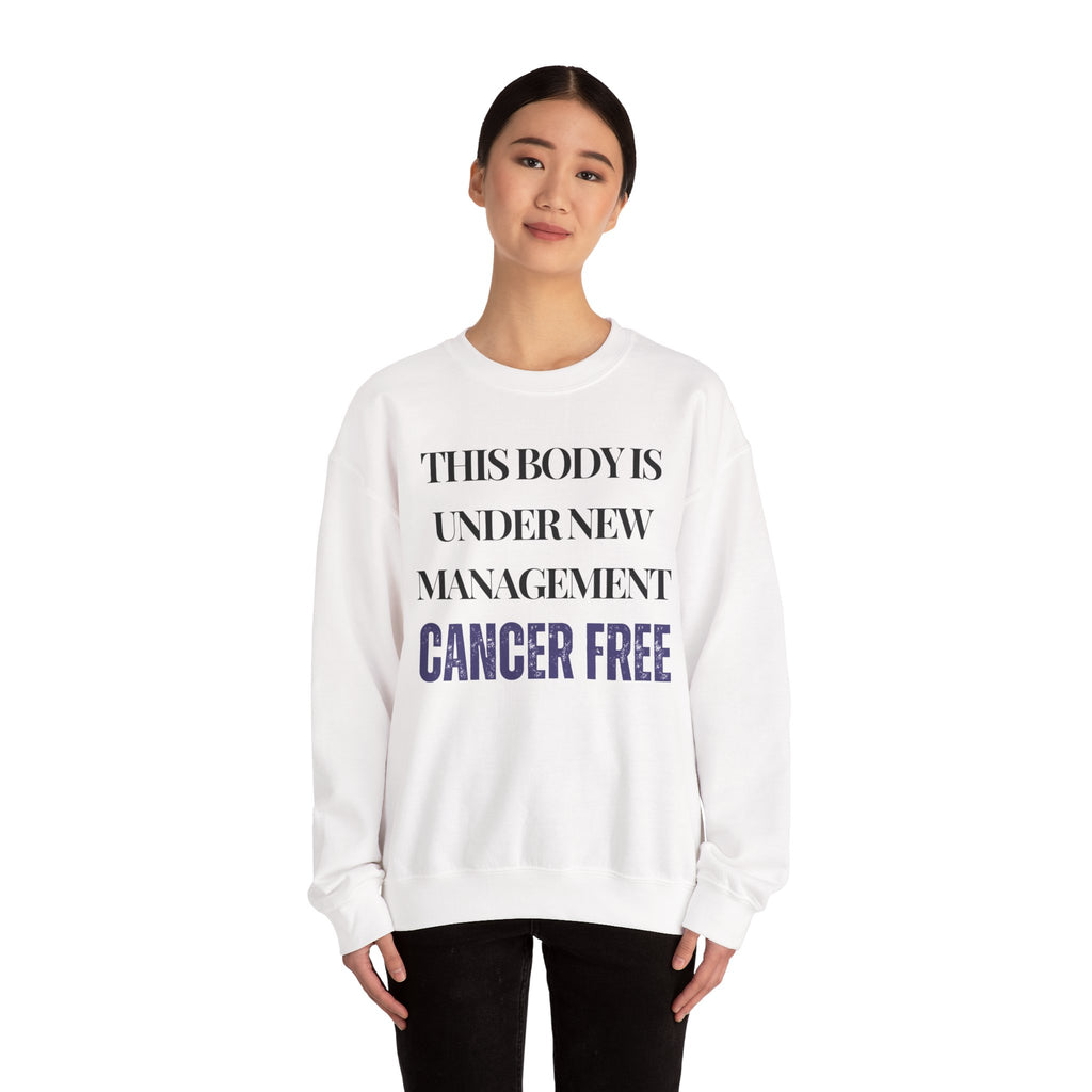 This body is under new management. Cancer free Sweatshirt | Inspirational Crewneck, Gift for Fitness Lovers, Motivational Apparel, Unisex Sweatshirt, Cozy Fitness Wear