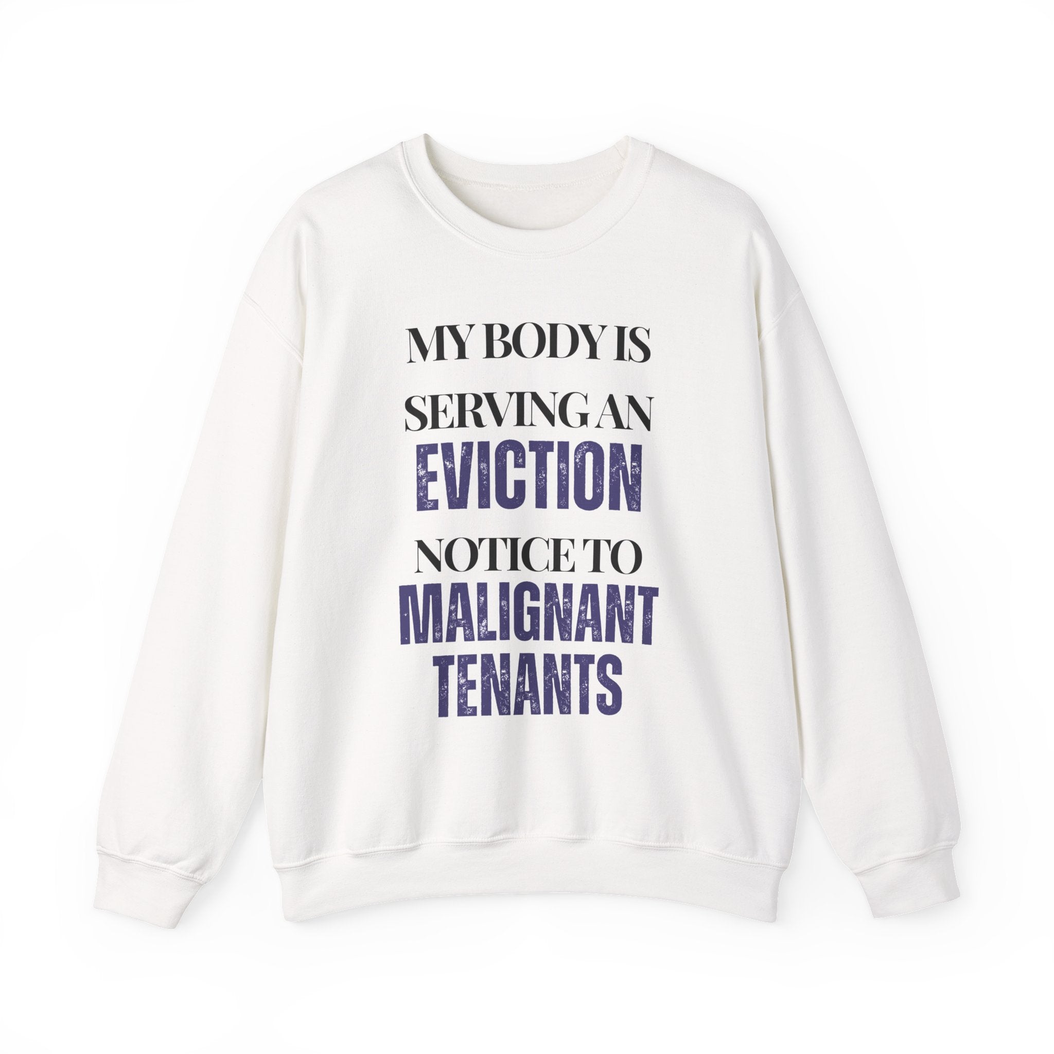 My body is serving an eviction notice to malignant tenants Sweatshirt | Inspirational Crewneck, Gift for Fitness Lovers, Motivational Apparel, Unisex Sweatshirt, Cozy Fitness Wear