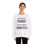My will is stronger than these rogue cells Sweatshirt | Inspirational Crewneck, Gift for Fitness Lovers, Motivational Apparel, Unisex Sweatshirt, Cozy Fitness Wear