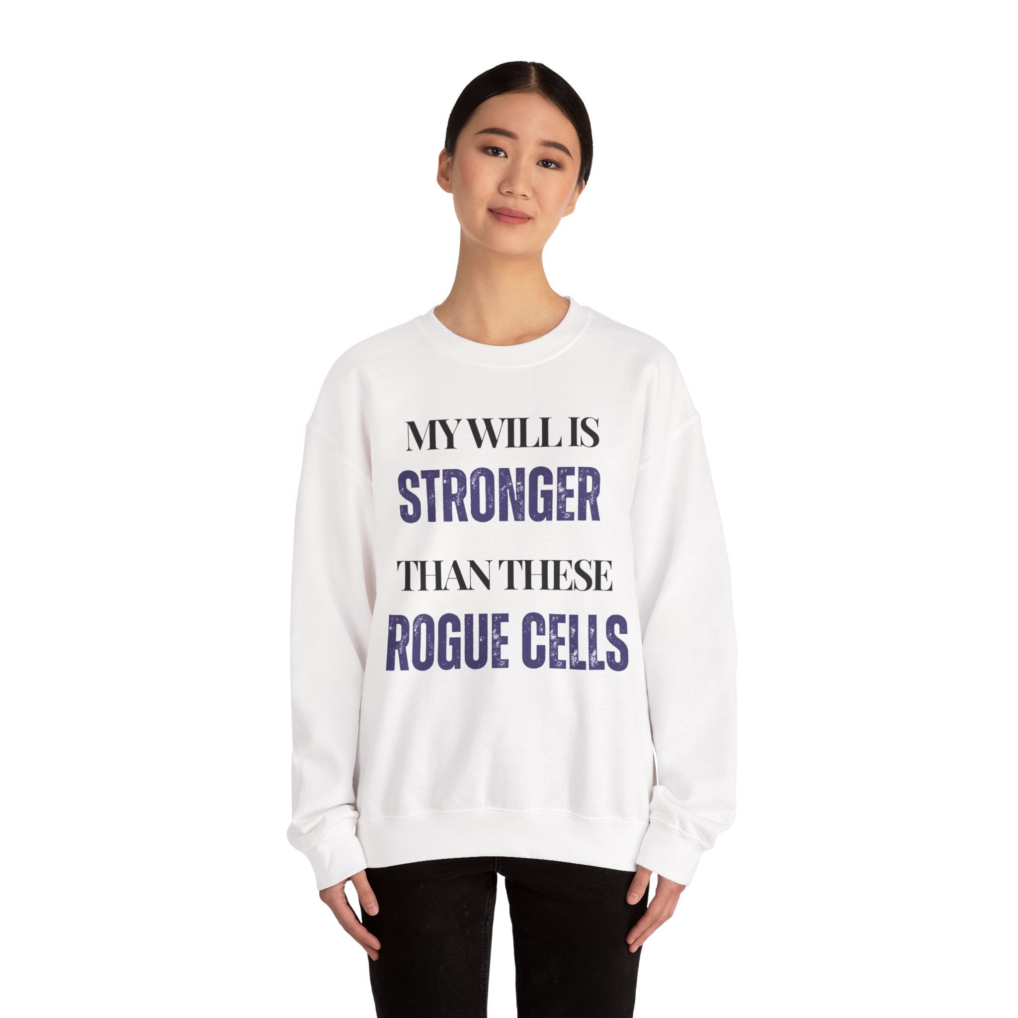 My will is stronger than these rogue cells Sweatshirt | Inspirational Crewneck, Gift for Fitness Lovers, Motivational Apparel, Unisex Sweatshirt, Cozy Fitness Wear
