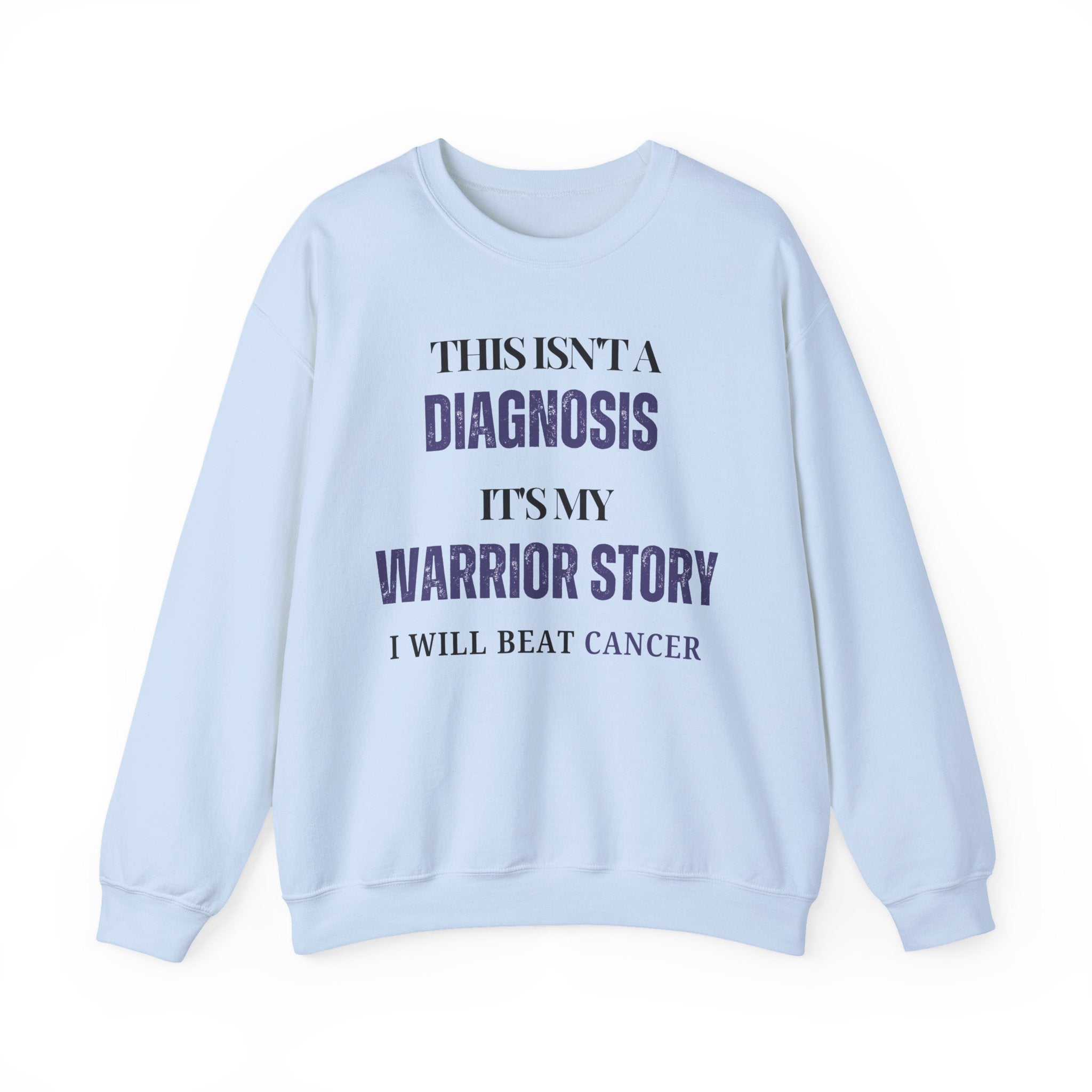 This isn't a diagnosis, it's my warrior story. I will beat cancer Sweatshirt | Inspirational Crewneck, Gift for Fitness Lovers, Motivational Apparel, Unisex Sweatshirt, Cozy Fitness Wear