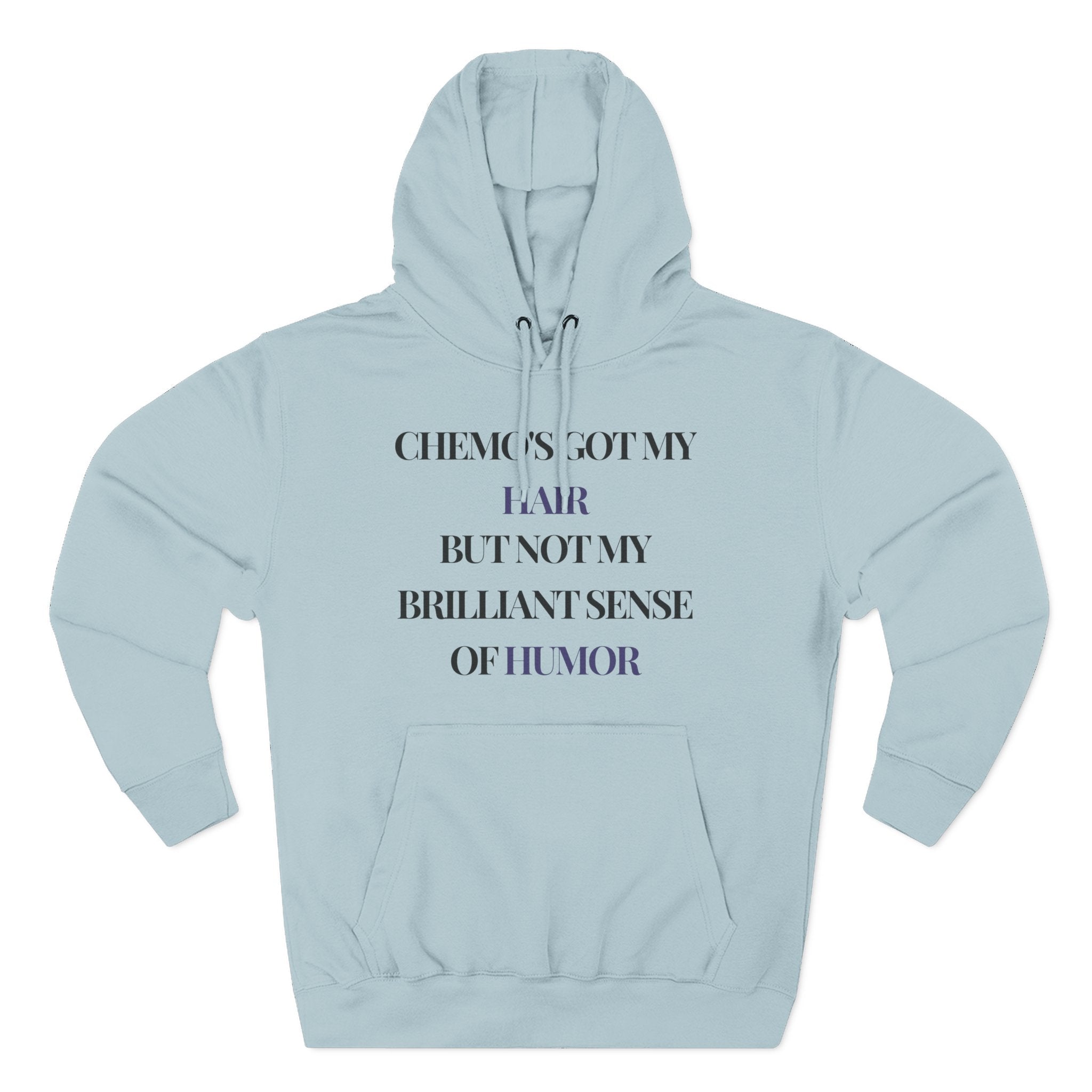Chemo's got my hair, but not my brilliant sense of humor Hoodie, Unisex Sweatshirt, Casual Wear, Gift for Her, Fall Fashion, Holiday Gift
