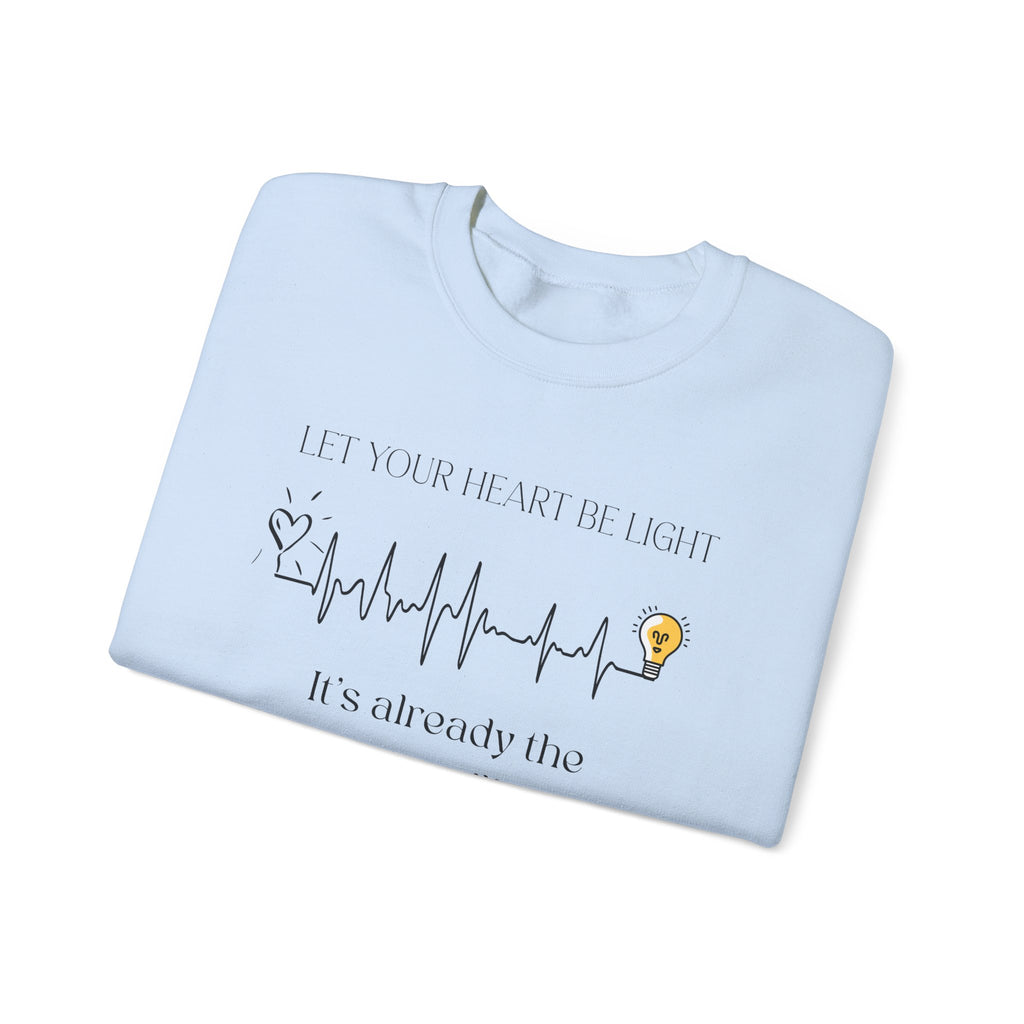 Let your heart be light Sweatshirt | Inspirational Crewneck, Gift for Fitness Lovers, Motivational Apparel, Unisex Sweatshirt, Cozy Fitness Wear