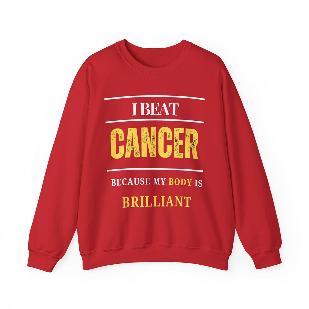 I beat cancer because my body is brilliant Sweatshirt | Inspirational Crewneck, Gift for Fitness Lovers, Motivational Apparel, Unisex Sweatshirt, Cozy Fitness Wear