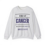 I beat cancer because my body is brilliant Sweatshirt | Inspirational Crewneck, Gift for Fitness Lovers, Motivational Apparel, Unisex Sweatshirt, Cozy Fitness Wear