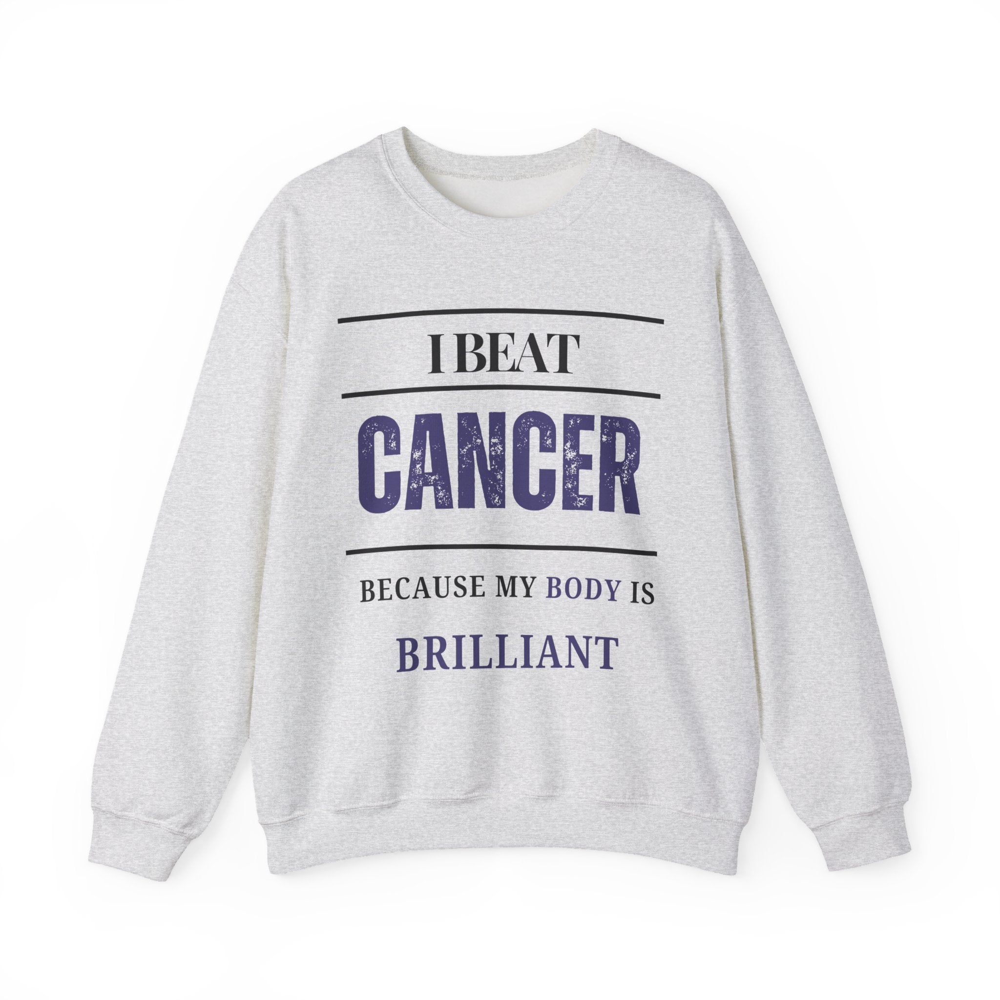 I beat cancer because my body is brilliant Sweatshirt | Inspirational Crewneck, Gift for Fitness Lovers, Motivational Apparel, Unisex Sweatshirt, Cozy Fitness Wear