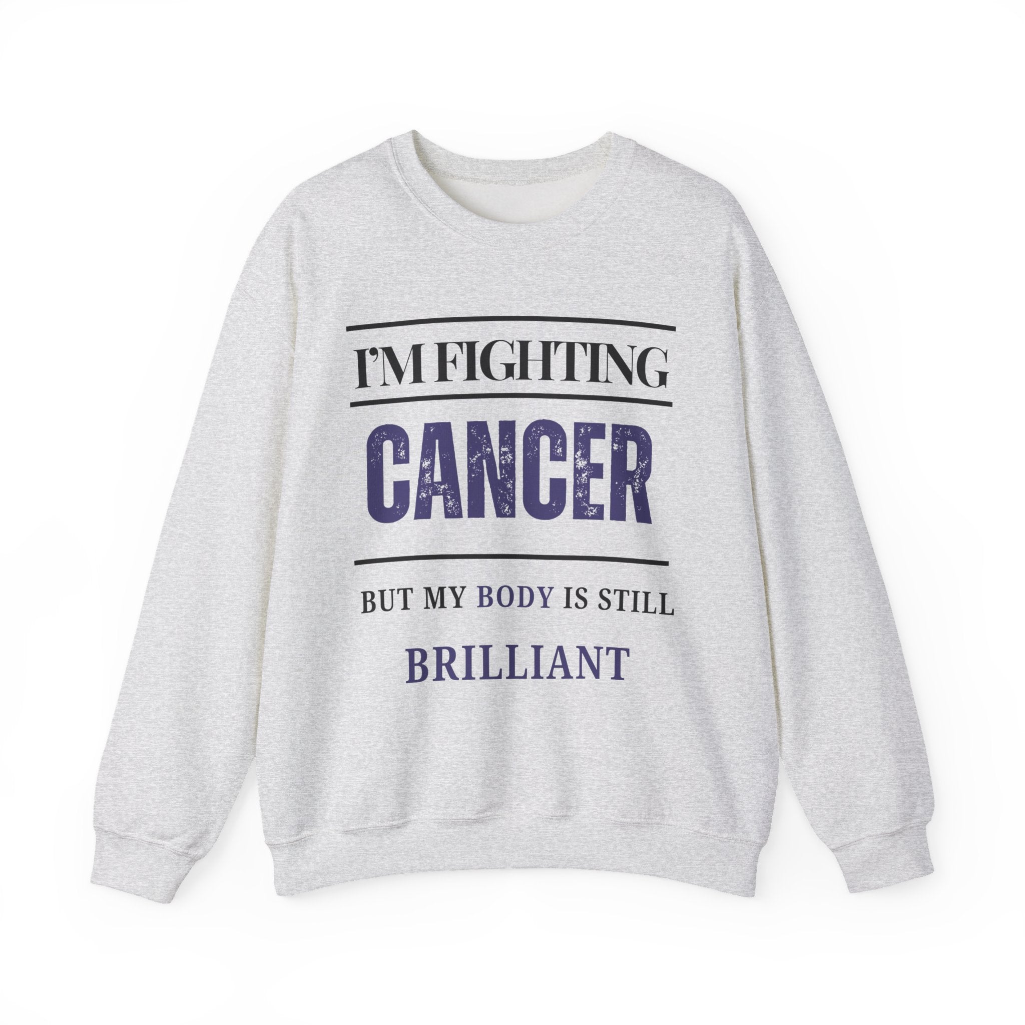 I’m fighting cancer but my body is still brilliant Sweatshirt | Inspirational Crewneck, Gift for Fitness Lovers, Motivational Apparel, Unisex Sweatshirt, Cozy Fitness Wear