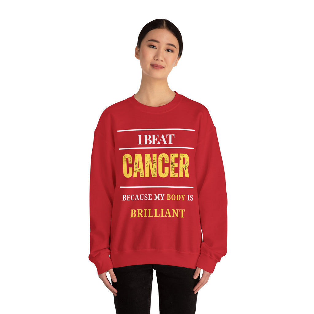 I beat cancer because my body is brilliant Sweatshirt | Inspirational Crewneck, Gift for Fitness Lovers, Motivational Apparel, Unisex Sweatshirt, Cozy Fitness Wear