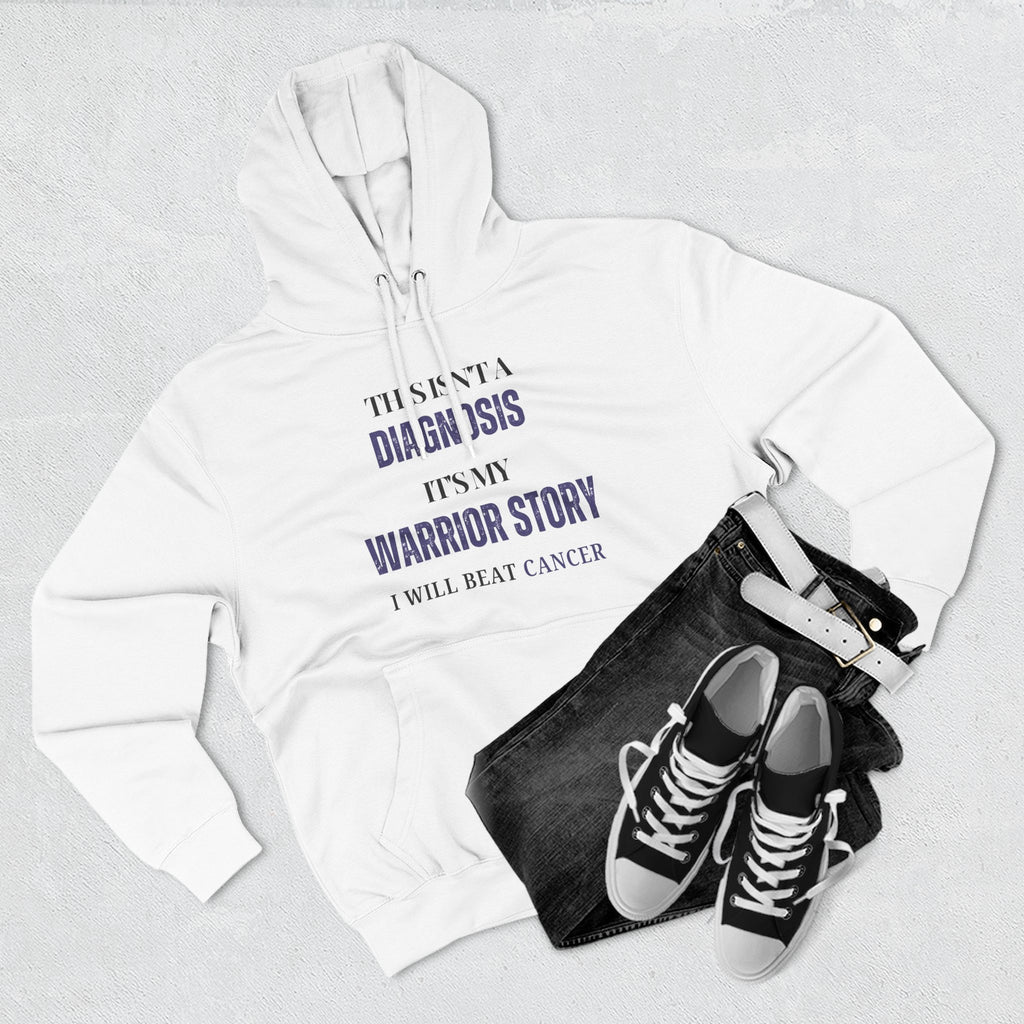 This isn't a diagnosis, it's my warrior story. I will beat cancer Hoodie, Unisex Sweatshirt, Casual Wear, Gift for Her, Fall Fashion, Holiday Gift