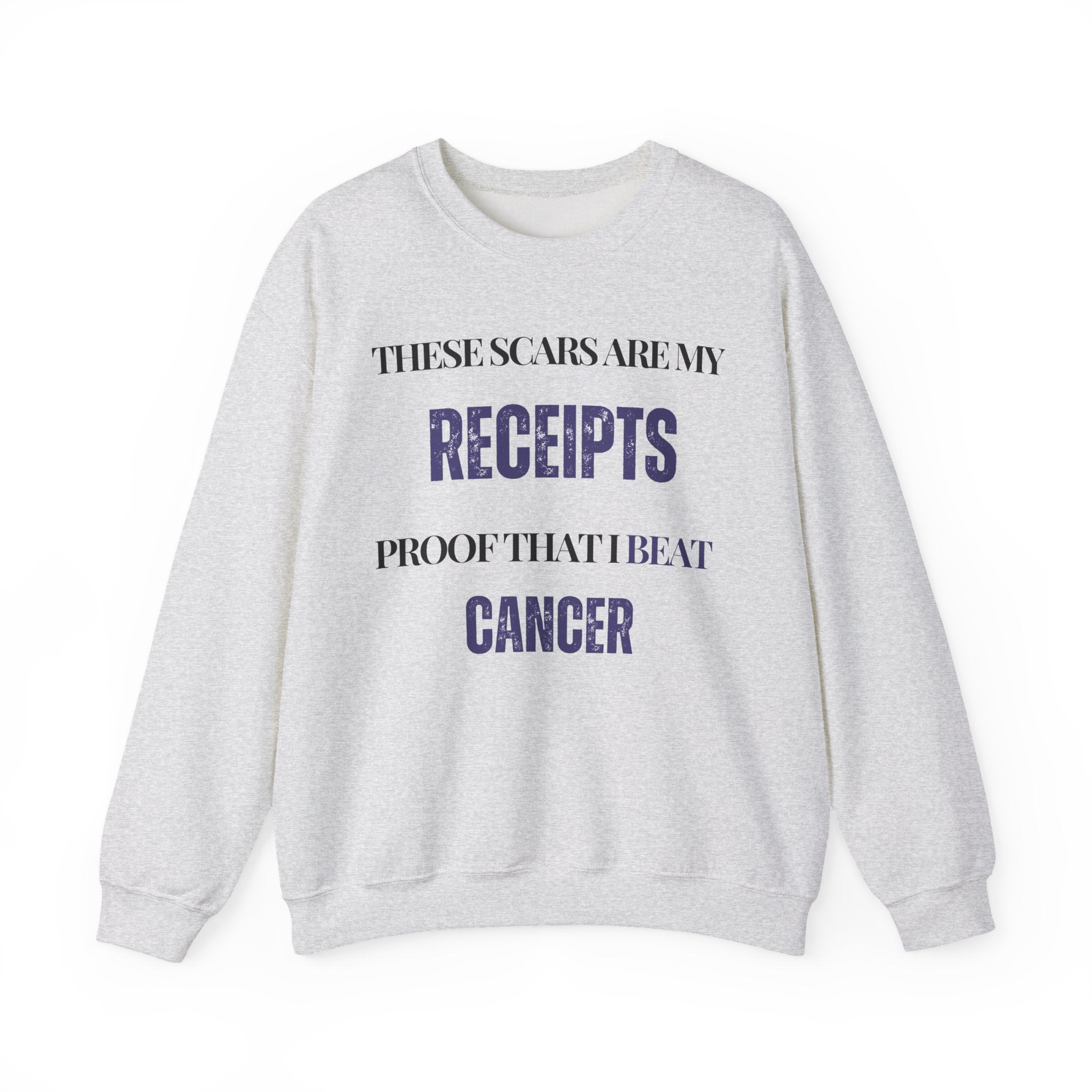These scars are my receipts. Proof that I beat cancer Sweatshirt | Inspirational Crewneck, Gift for Fitness Lovers, Motivational Apparel, Unisex Sweatshirt, Cozy Fitness Wear