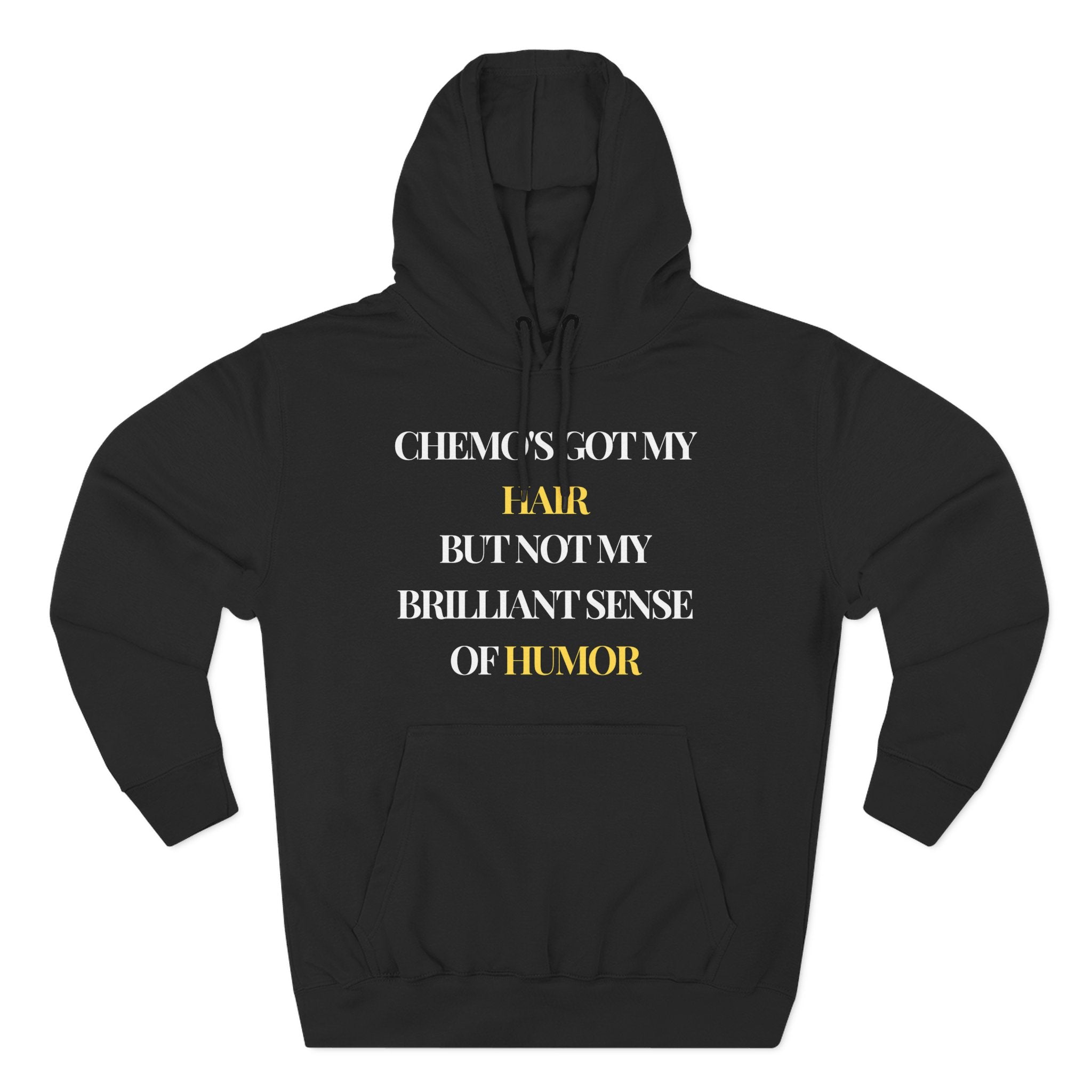 Chemo's got my hair, but not my brilliant sense of humor Hoodie, Unisex Sweatshirt, Casual Wear, Gift for Her, Fall Fashion, Holiday Gift