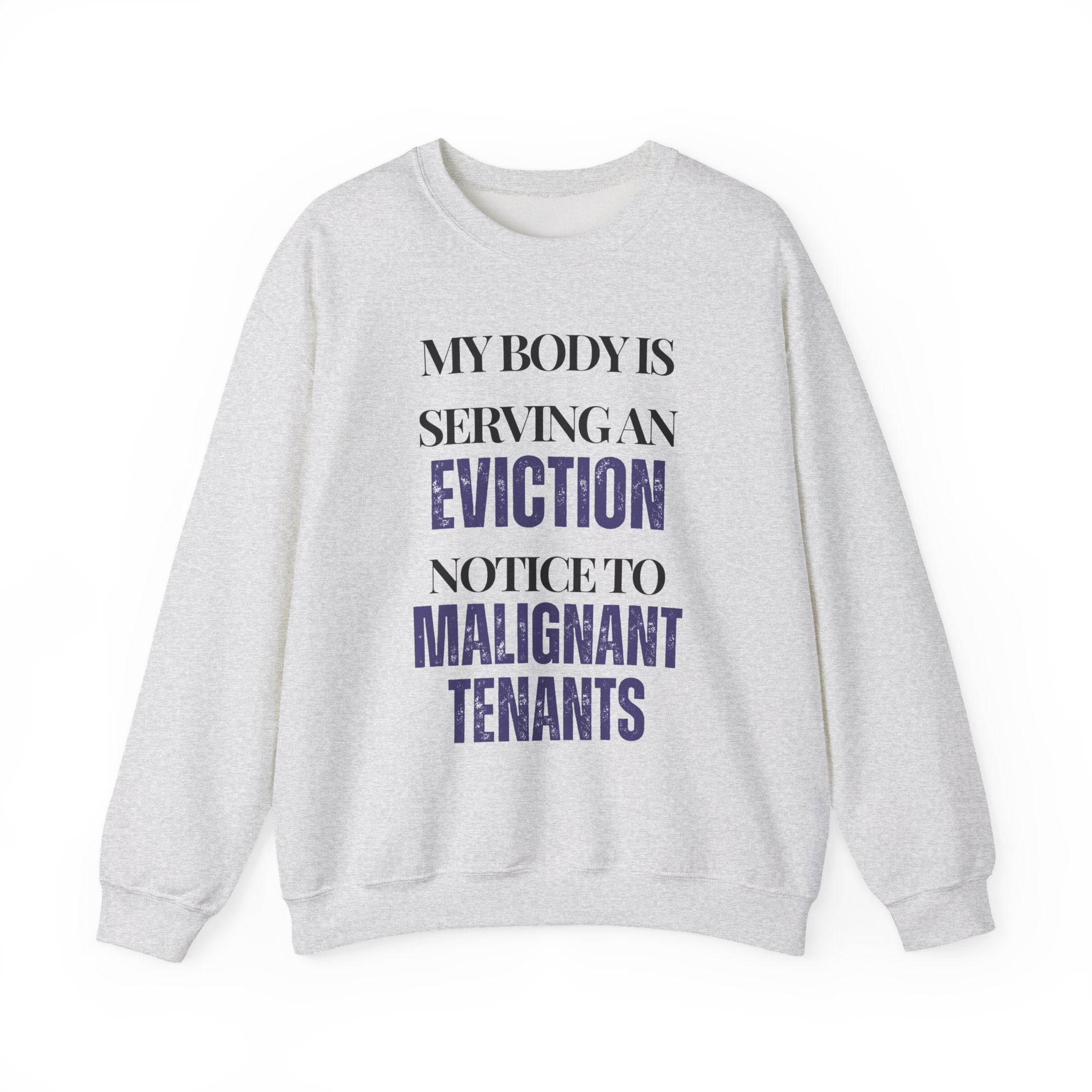 My body is serving an eviction notice to malignant tenants Sweatshirt | Inspirational Crewneck, Gift for Fitness Lovers, Motivational Apparel, Unisex Sweatshirt, Cozy Fitness Wear