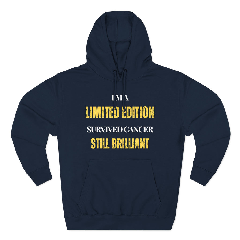 I’m a limited edition: survived cancer, still brilliant Hoodie, Unisex Sweatshirt, Casual Wear, Gift for Her, Fall Fashion, Holiday Gift