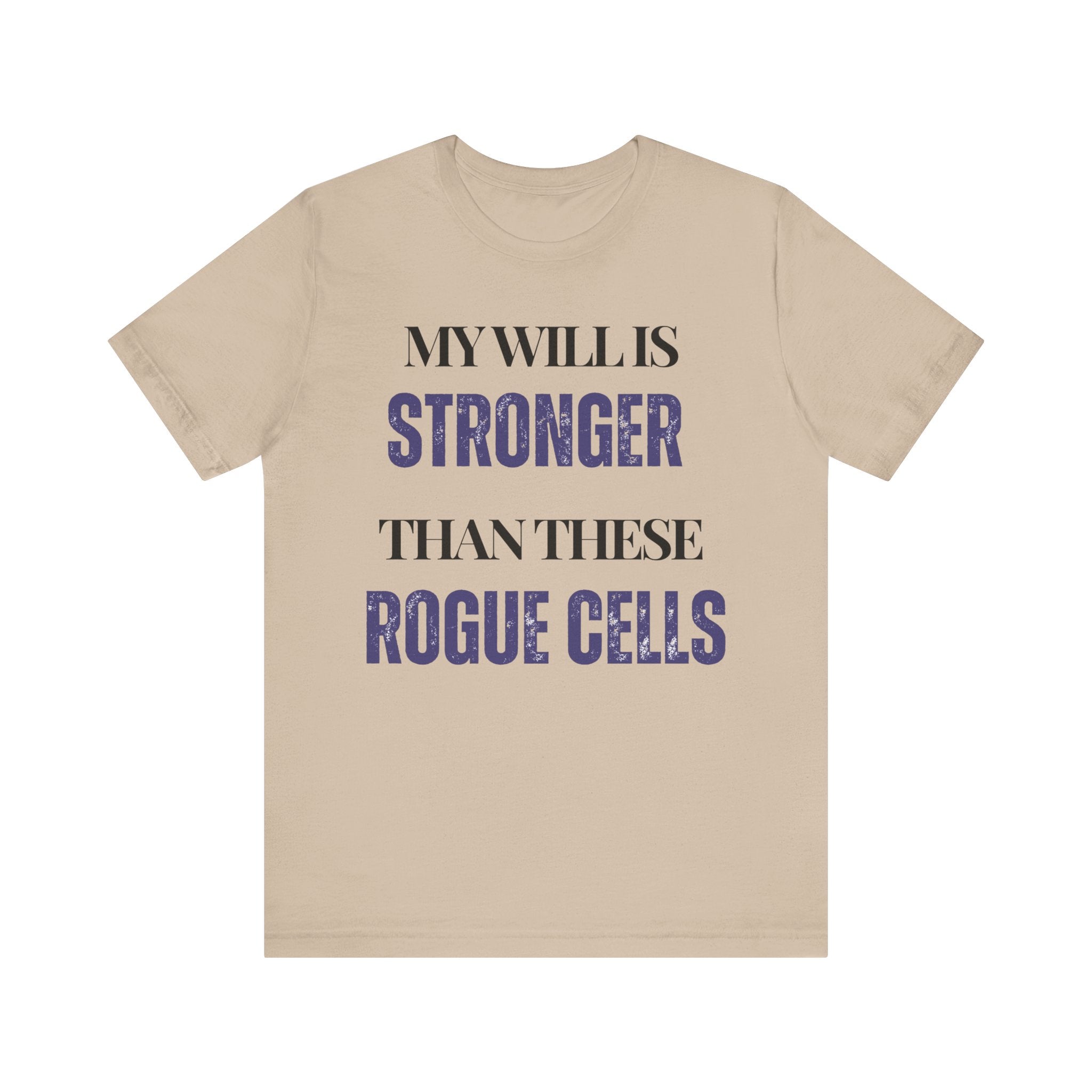My will is stronger than these rogue cells Inspirational Tee, Unisex Jersey Shirt, Motivational Gift, Spiritual Apparel, Perfect for Everyday Wear