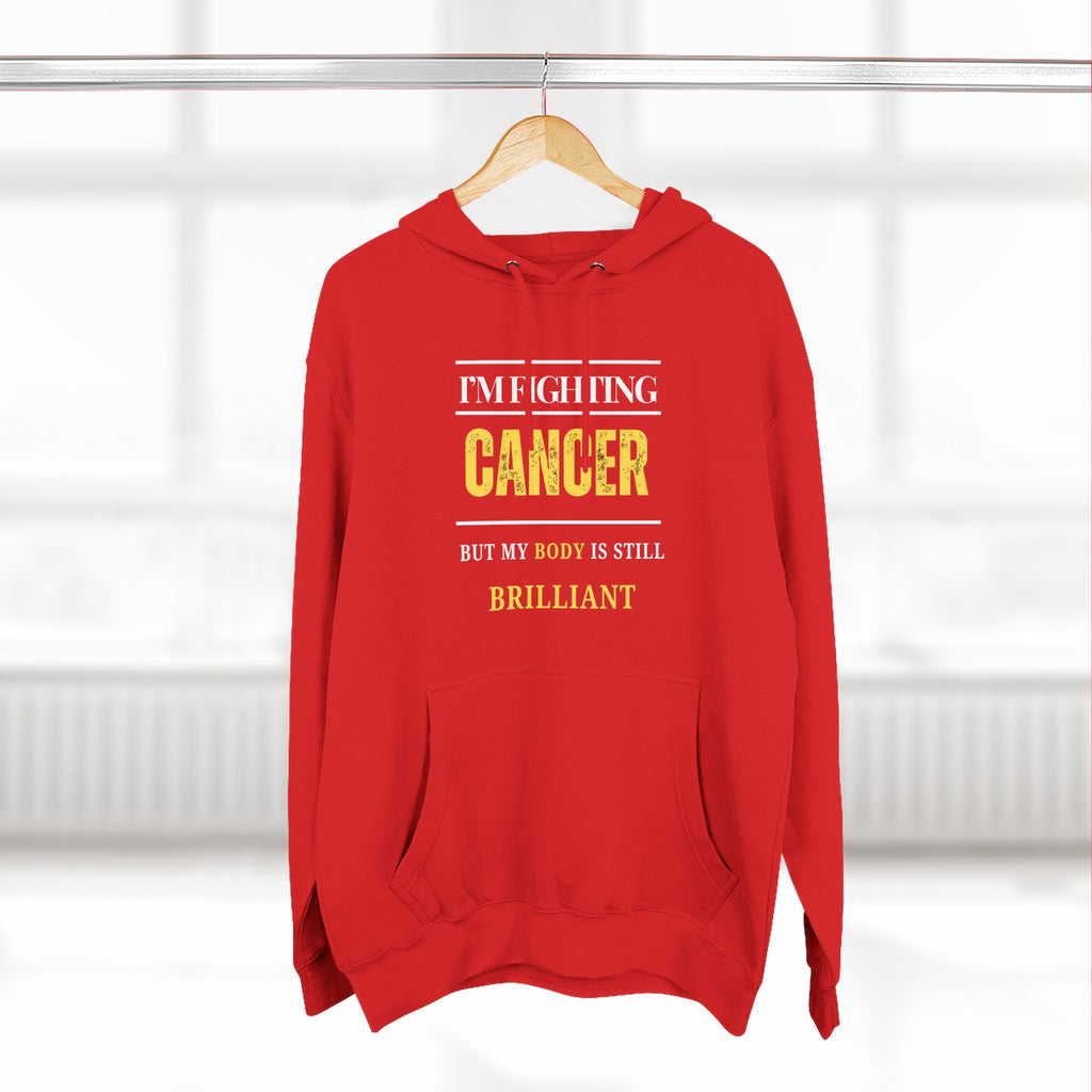 I’m fighting cancer but my body is still brilliant Hoodie, Unisex Sweatshirt, Casual Wear, Gift for Her, Fall Fashion, Holiday Gift