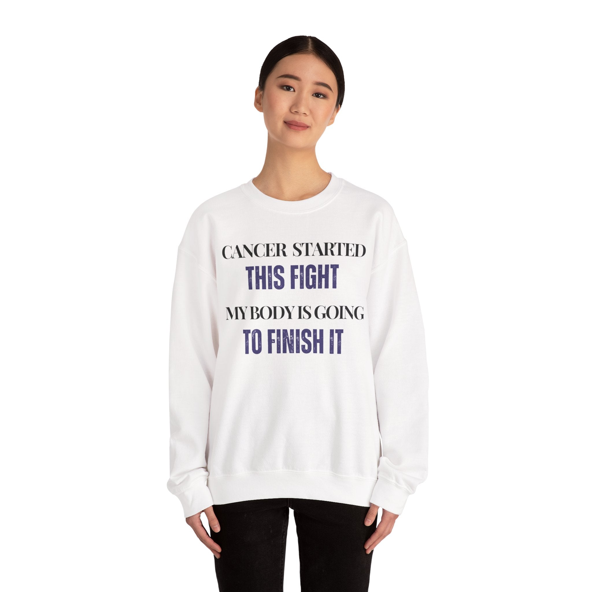 Cancer started this fight. My body is going to finish it Sweatshirt | Inspirational Crewneck, Gift for Fitness Lovers, Motivational Apparel, Unisex Sweatshirt, Cozy Fitness Wear