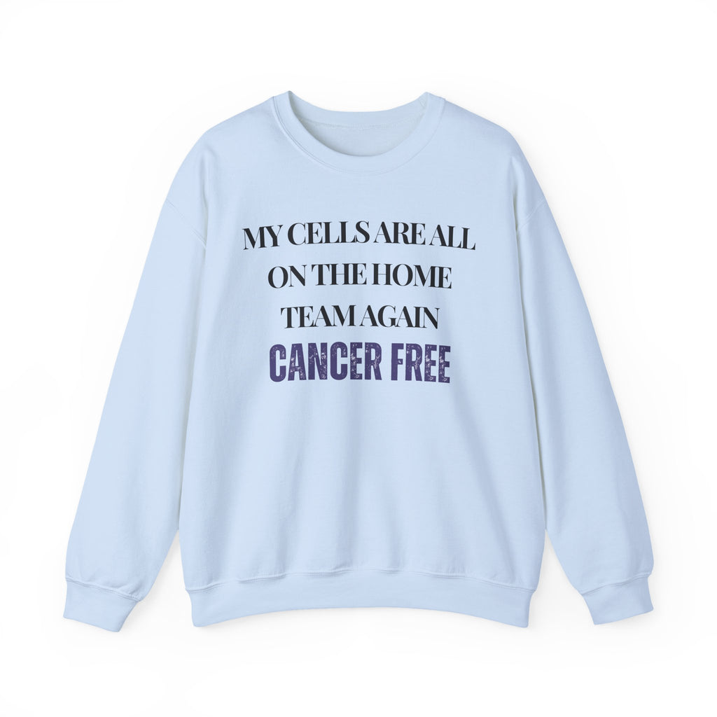 My cells are all on the home team again. Cancer free Sweatshirt | Inspirational Crewneck, Gift for Fitness Lovers, Motivational Apparel, Unisex Sweatshirt, Cozy Fitness Wear