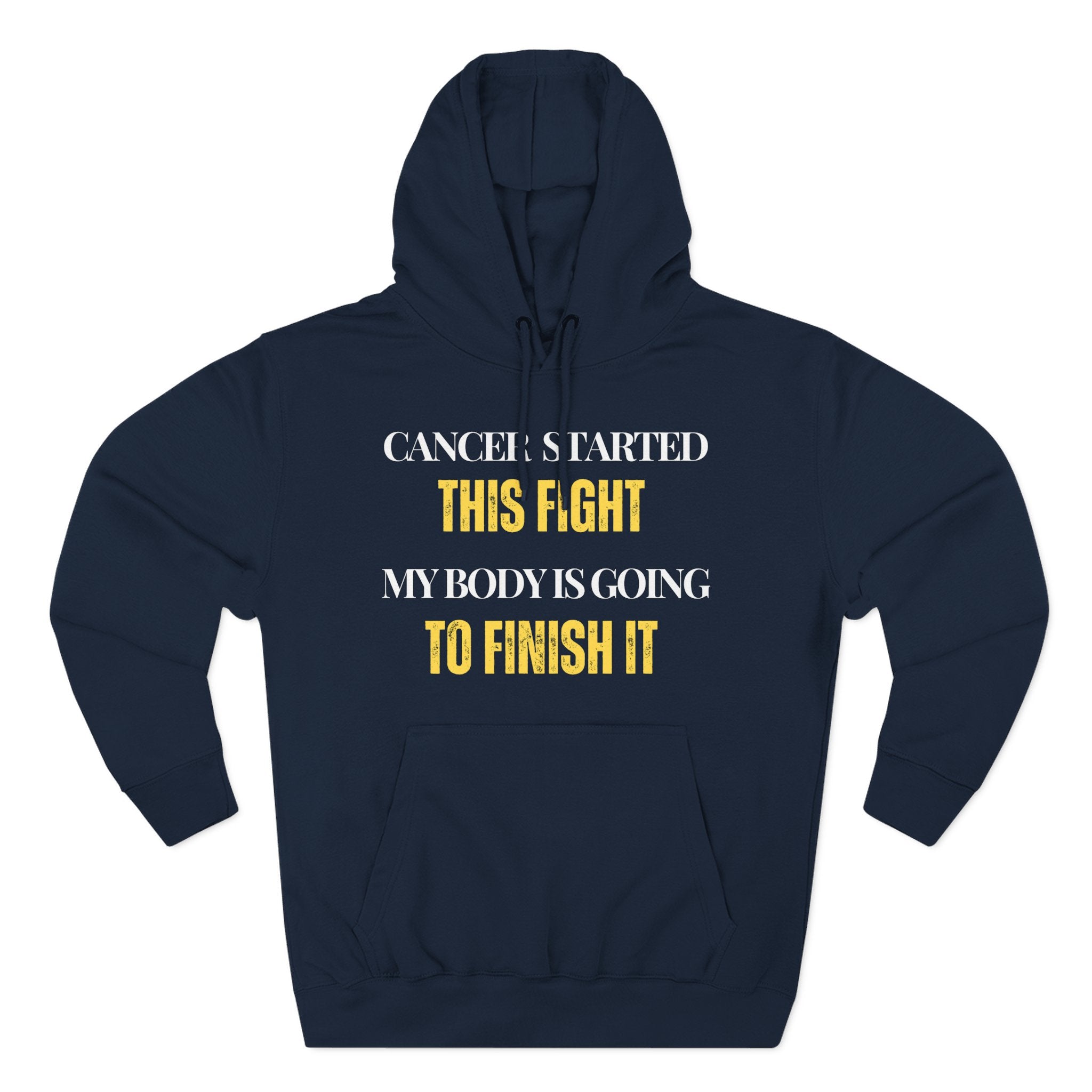 Cancer started this fight. My body is going to finish it Hoodie, Unisex Sweatshirt, Casual Wear, Gift for Her, Fall Fashion, Holiday Gift