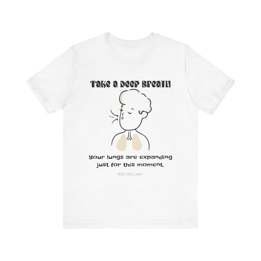 Take a deep breath Inspirational Tee, Unisex Jersey Shirt, Motivational Gift, Spiritual Apparel, Perfect for Everyday Wear