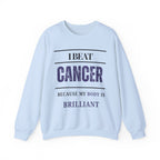 I beat cancer because my body is brilliant Sweatshirt | Inspirational Crewneck, Gift for Fitness Lovers, Motivational Apparel, Unisex Sweatshirt, Cozy Fitness Wear