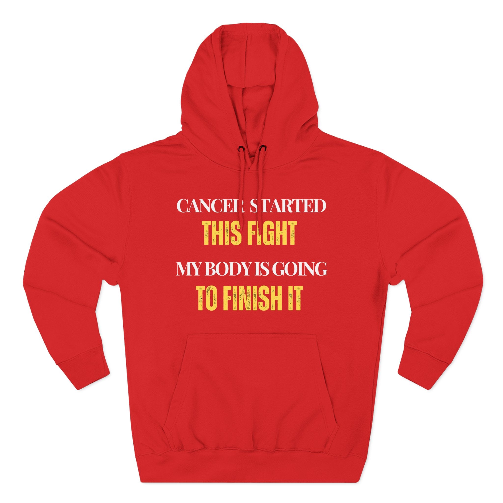 Cancer started this fight. My body is going to finish it Hoodie, Unisex Sweatshirt, Casual Wear, Gift for Her, Fall Fashion, Holiday Gift