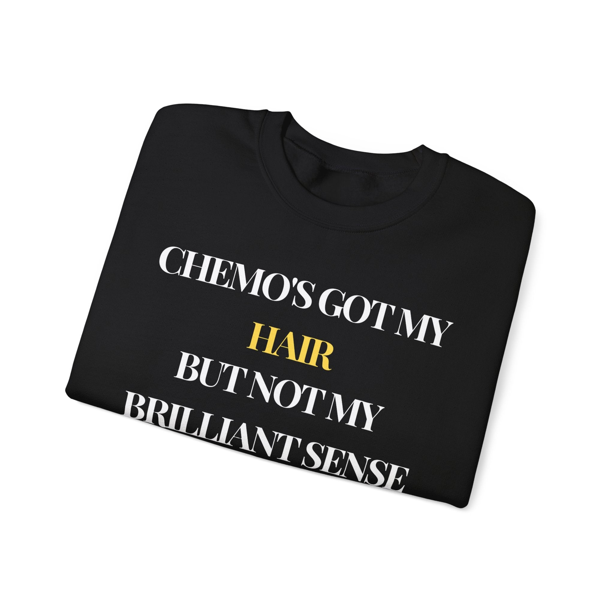 Chemo's got my hair, but not my brilliant sense of humor Sweatshirt | Inspirational Crewneck, Gift for Fitness Lovers, Motivational Apparel, Unisex Sweatshirt, Cozy Fitness Wear