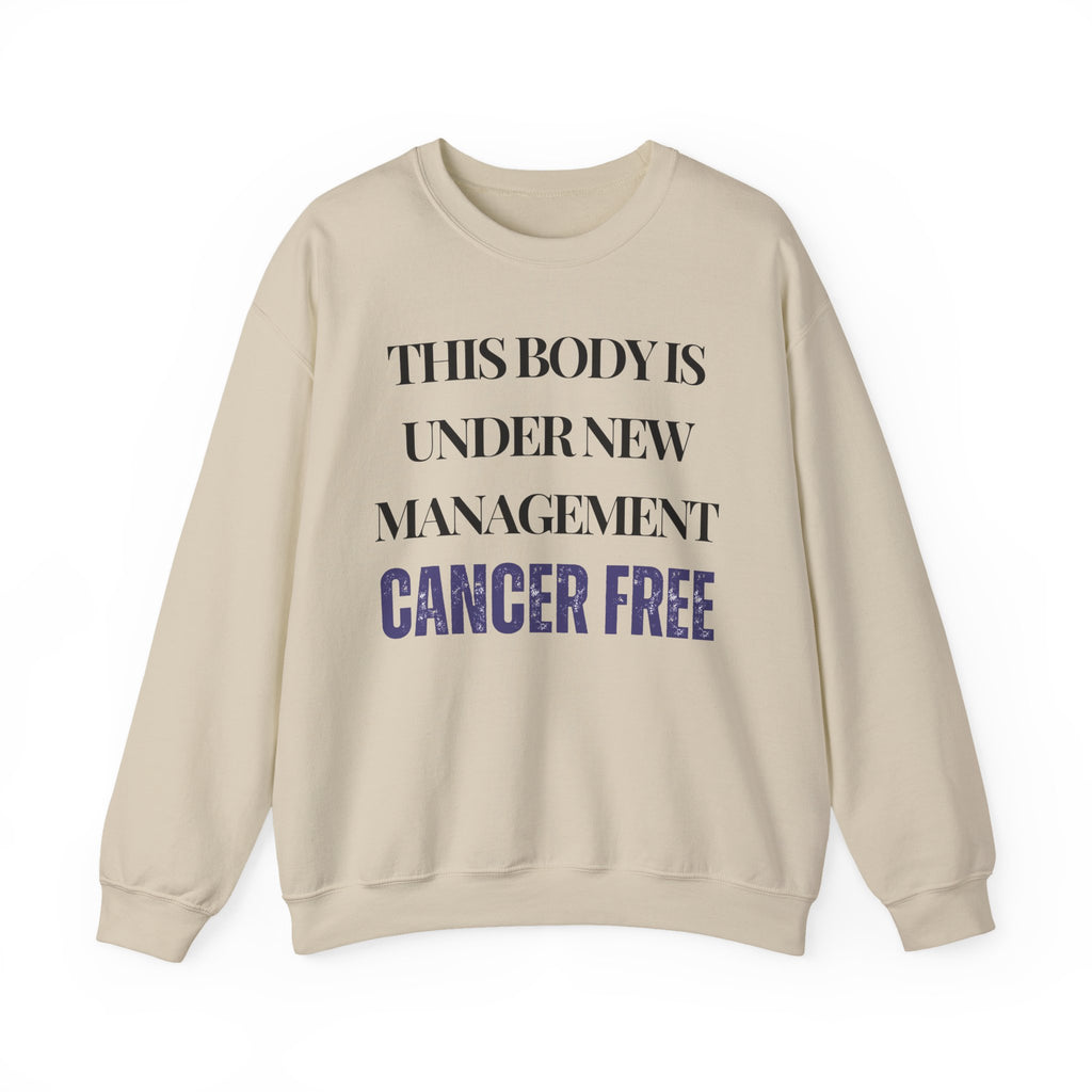 This body is under new management. Cancer free Sweatshirt | Inspirational Crewneck, Gift for Fitness Lovers, Motivational Apparel, Unisex Sweatshirt, Cozy Fitness Wear