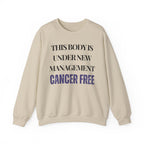 This body is under new management. Cancer free Sweatshirt | Inspirational Crewneck, Gift for Fitness Lovers, Motivational Apparel, Unisex Sweatshirt, Cozy Fitness Wear
