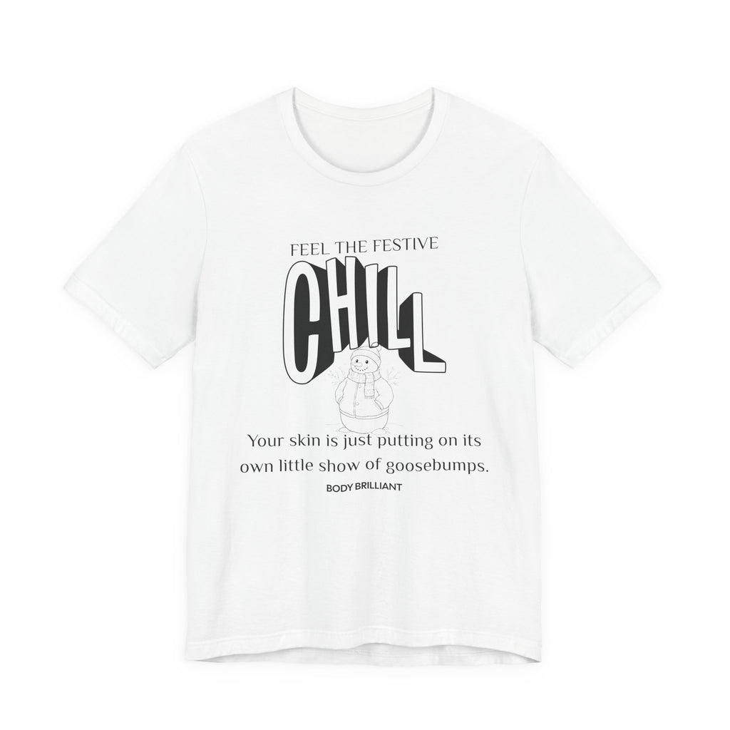 Feel that festive chill Inspirational Tee, Unisex Jersey Shirt, Motivational Gift, Spiritual Apparel, Perfect for Everyday Wear