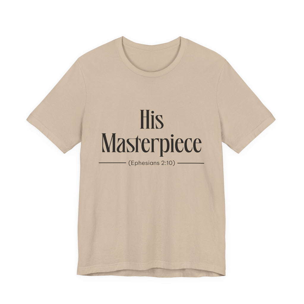 His Masterpiece Inspirational Tee, Unisex Jersey Shirt, Motivational Gift, Spiritual Apparel, Perfect for Everyday Wear