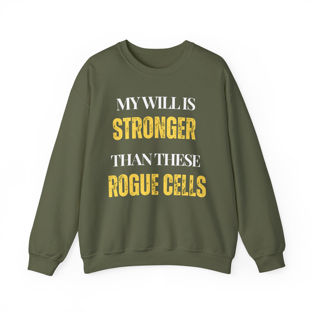 My will is stronger than these rogue cells Sweatshirt | Inspirational Crewneck, Gift for Fitness Lovers, Motivational Apparel, Unisex Sweatshirt, Cozy Fitness Wear
