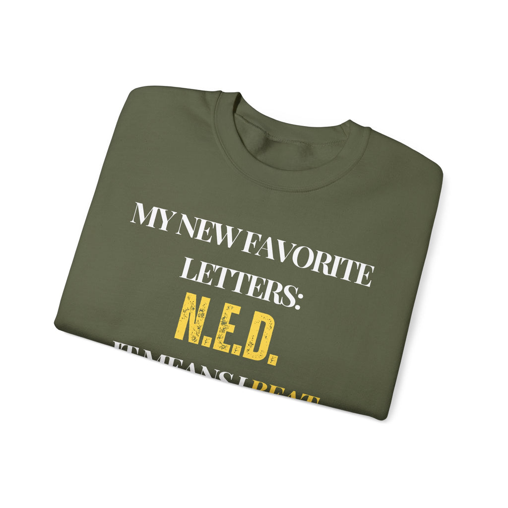 My new favorite letters: N.E.D. (It means I beat cancer.) Sweatshirt | Inspirational Crewneck, Gift for Fitness Lovers, Motivational Apparel, Unisex Sweatshirt, Cozy Fitness Wear
