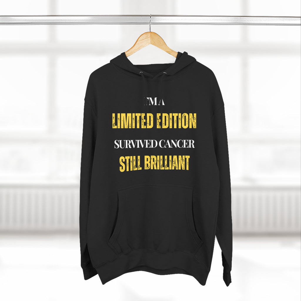 I’m a limited edition: survived cancer, still brilliant Hoodie, Unisex Sweatshirt, Casual Wear, Gift for Her, Fall Fashion, Holiday Gift