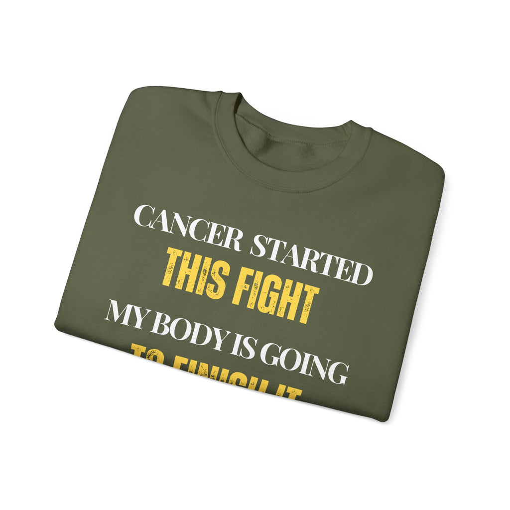 Cancer started this fight. My body is going to finish it Sweatshirt | Inspirational Crewneck, Gift for Fitness Lovers, Motivational Apparel, Unisex Sweatshirt, Cozy Fitness Wear