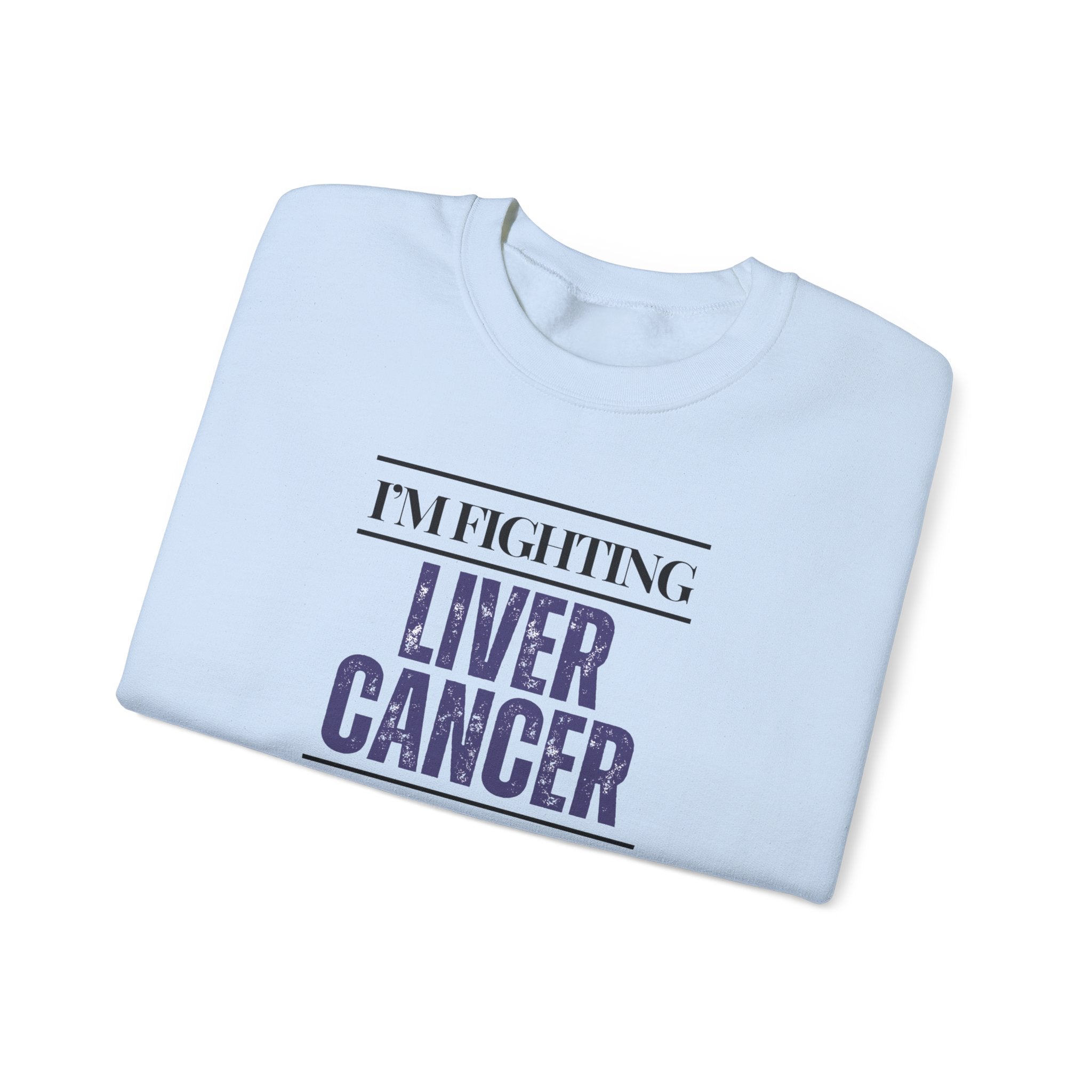 I'm fighting liver cancer Sweatshirt | Inspirational Crewneck, Gift for Fitness Lovers, Motivational Apparel, Unisex Sweatshirt, Cozy Fitness Wear