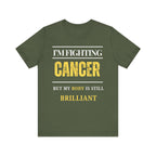 I’m fighting cancer but my body is still brilliant Inspirational Tee, Unisex Jersey Shirt, Motivational Gift, Spiritual Apparel, Perfect for Everyday Wear