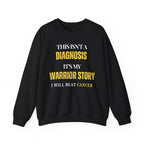 This isn't a diagnosis, it's my warrior story. I will beat cancer Sweatshirt | Inspirational Crewneck, Gift for Fitness Lovers, Motivational Apparel, Unisex Sweatshirt, Cozy Fitness Wear