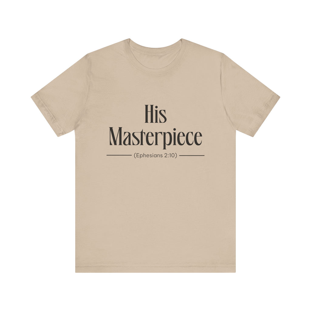 His Masterpiece Inspirational Tee, Unisex Jersey Shirt, Motivational Gift, Spiritual Apparel, Perfect for Everyday Wear