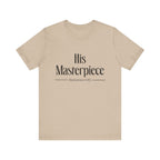His Masterpiece Inspirational Tee, Unisex Jersey Shirt, Motivational Gift, Spiritual Apparel, Perfect for Everyday Wear