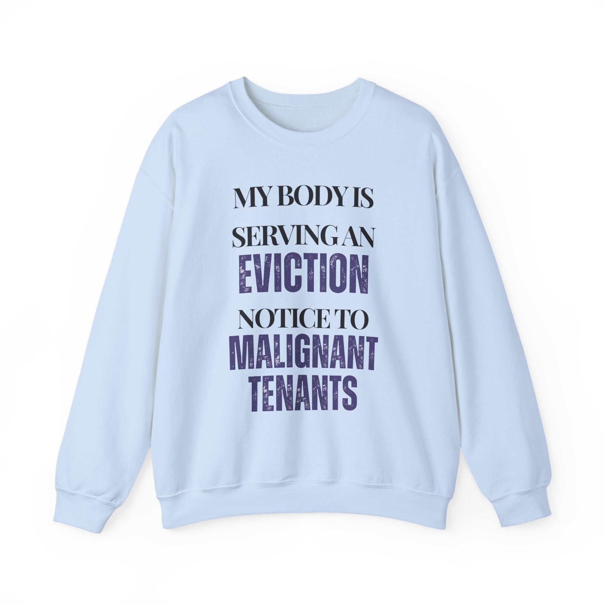 My body is serving an eviction notice to malignant tenants Sweatshirt | Inspirational Crewneck, Gift for Fitness Lovers, Motivational Apparel, Unisex Sweatshirt, Cozy Fitness Wear