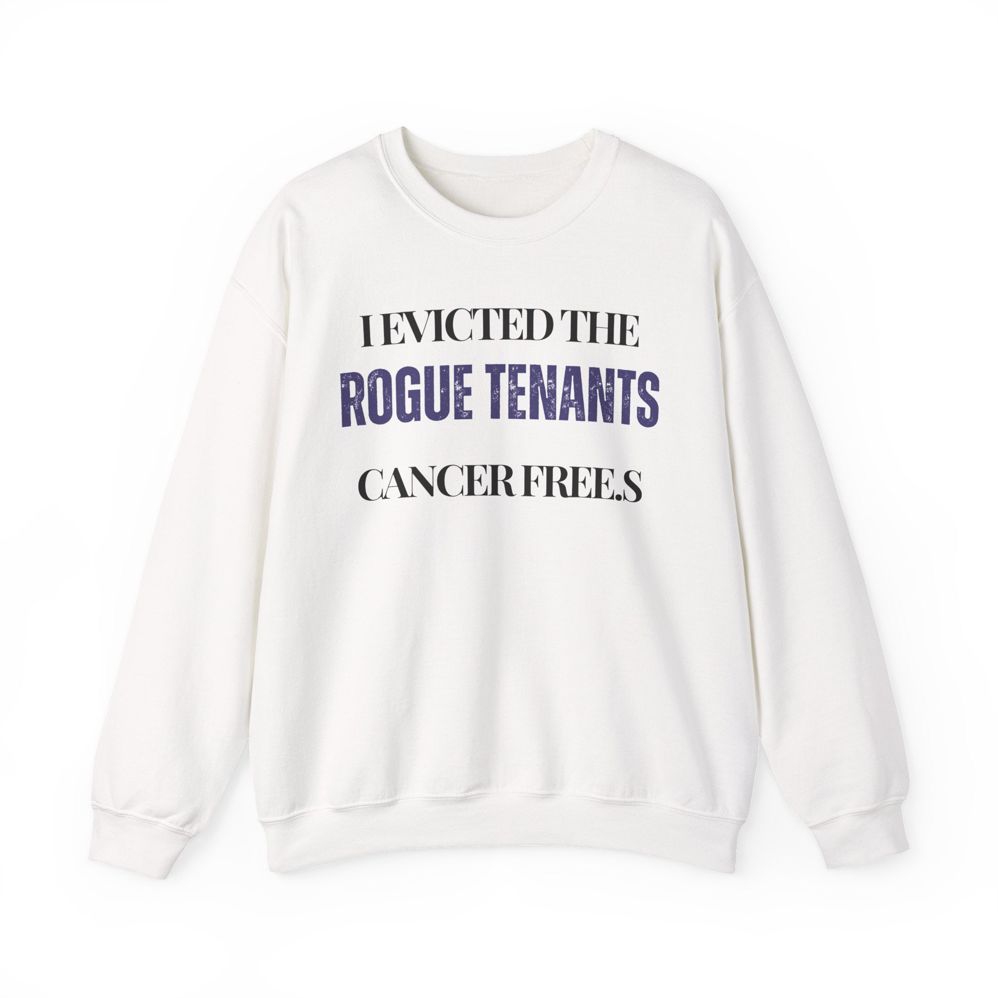 I evicted the rogue tenants. Cancer free Sweatshirt | Inspirational Crewneck, Gift for Fitness Lovers, Motivational Apparel, Unisex Sweatshirt, Cozy Fitness Wear