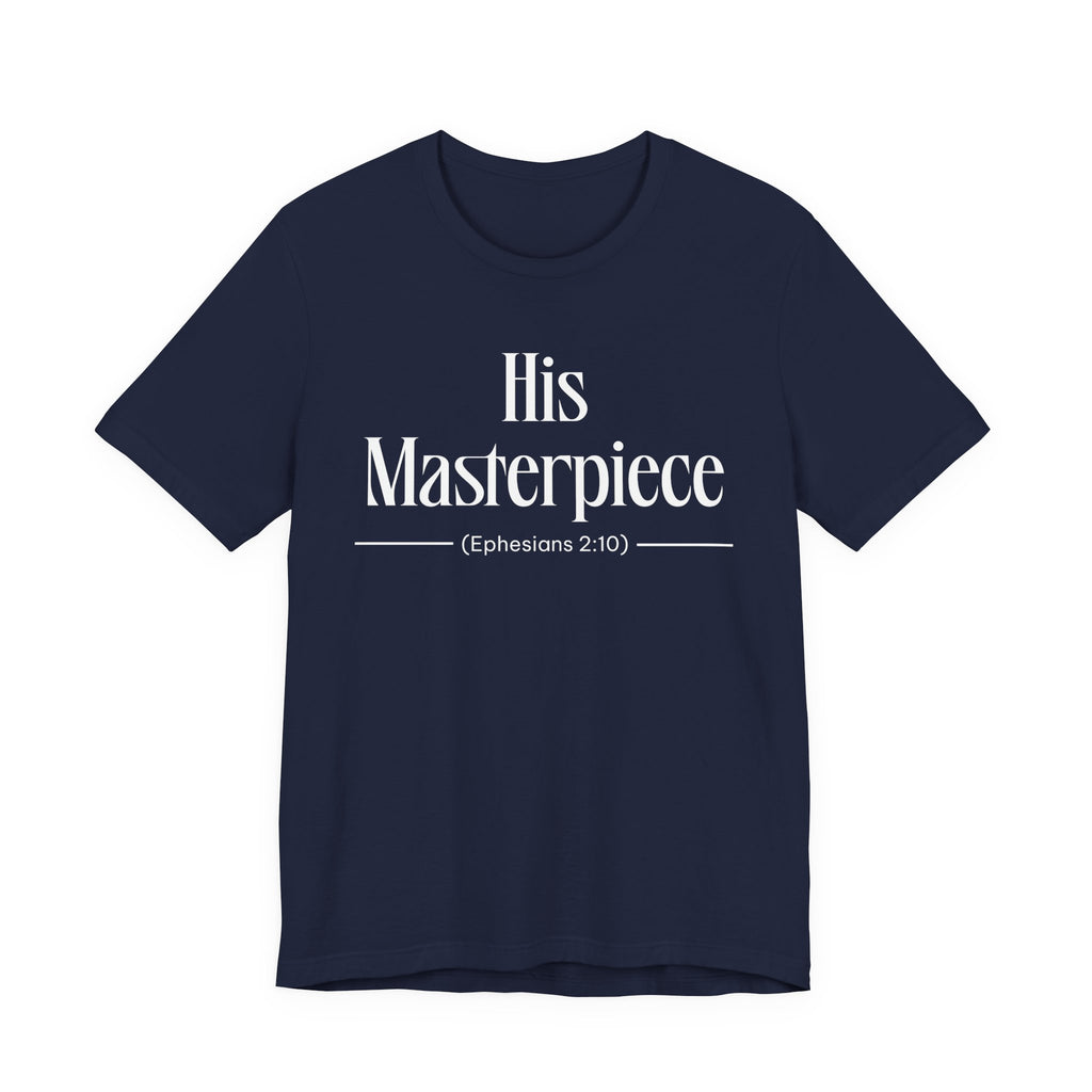 His Masterpiece Inspirational Tee, Unisex Jersey Shirt, Motivational Gift, Spiritual Apparel, Perfect for Everyday Wear