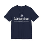 His Masterpiece Inspirational Tee, Unisex Jersey Shirt, Motivational Gift, Spiritual Apparel, Perfect for Everyday Wear