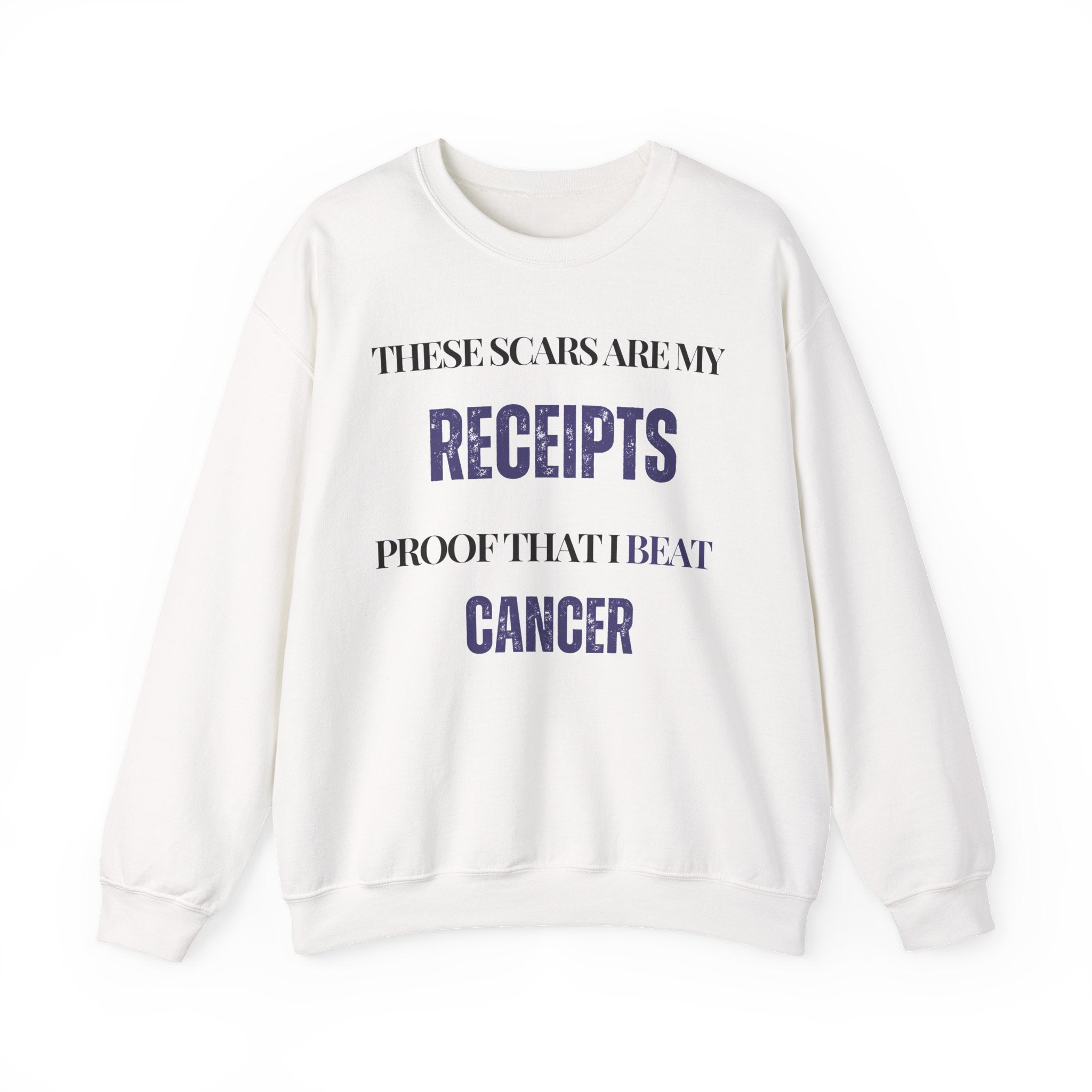 These scars are my receipts. Proof that I beat cancer Sweatshirt | Inspirational Crewneck, Gift for Fitness Lovers, Motivational Apparel, Unisex Sweatshirt, Cozy Fitness Wear