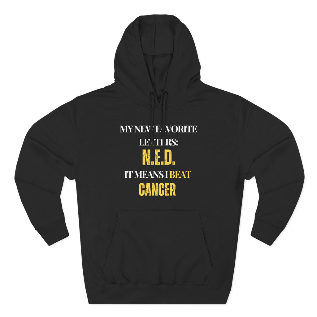 My new favorite letters: N.E.D. (It means I beat cancer.) Hoodie, Unisex Sweatshirt, Casual Wear, Gift for Her, Fall Fashion, Holiday Gift