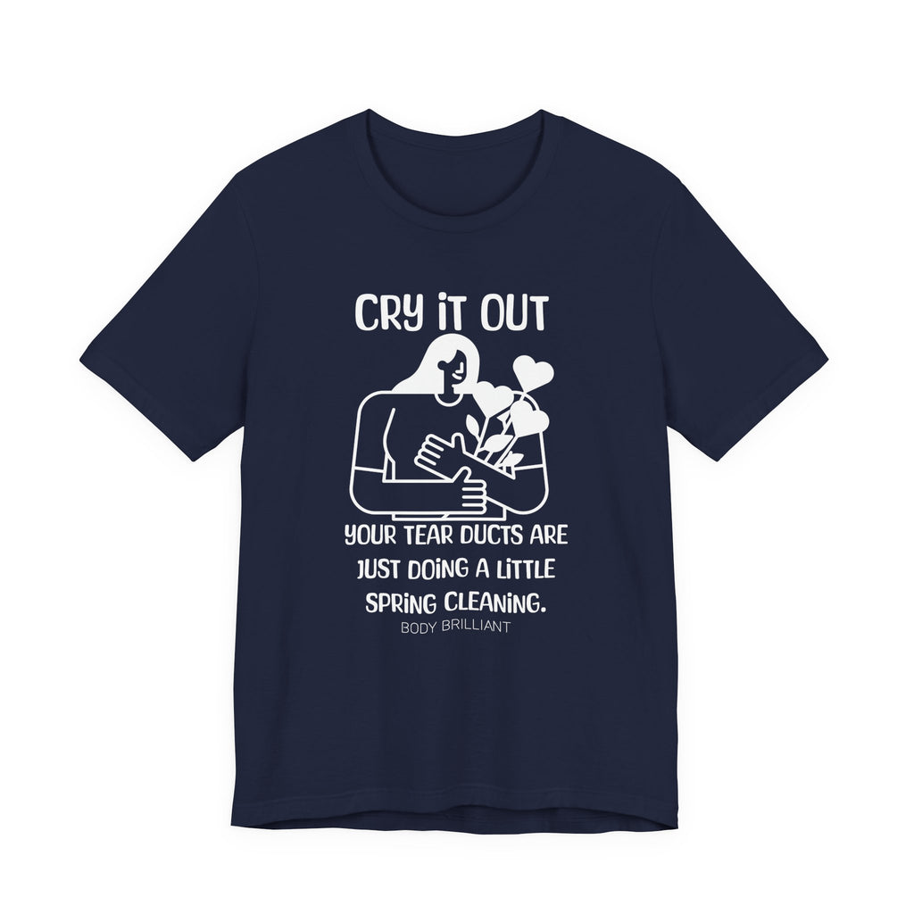 Cry it out Inspirational Tee, Unisex Jersey Shirt, Motivational Gift, Spiritual Apparel, Perfect for Everyday Wear